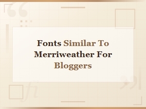 Best Free Fonts Similar to Merriweather for Bloggers