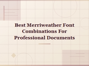 Best Merriweather Font Pairings for Professional Documents